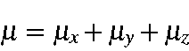 \begin{displaymath}\mu = \mu_x+\mu_y+\mu_z
\end{displaymath}