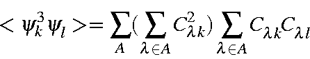 \begin{displaymath}<\psi_k^3\psi_l> = \sum_A(\sum_{\lambda\in A}C_{\lambda k}^2)
\sum_{\lambda\in A}C_{\lambda k}C_{\lambda l}\end{displaymath}