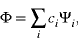 \begin{displaymath}\Phi = \sum_ic_i\Psi_i,
\end{displaymath}