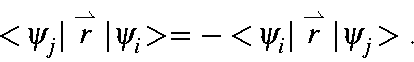 \begin{displaymath}<\!\psi_j\vert\stackrel{\rightharpoonup}{r}\vert\psi_i\!> =
-<\!\psi_i\vert\stackrel{\rightharpoonup}{r}\vert\psi_j\!> .
\end{displaymath}