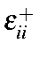 $\epsilon_{ii}^+$