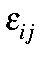 $\epsilon_{ij}$