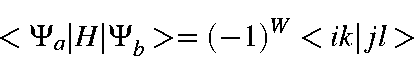 \begin{displaymath}<\Psi_a\vert H\vert\Psi_b> = (-1)^W<ik\vert jl>
\end{displaymath}